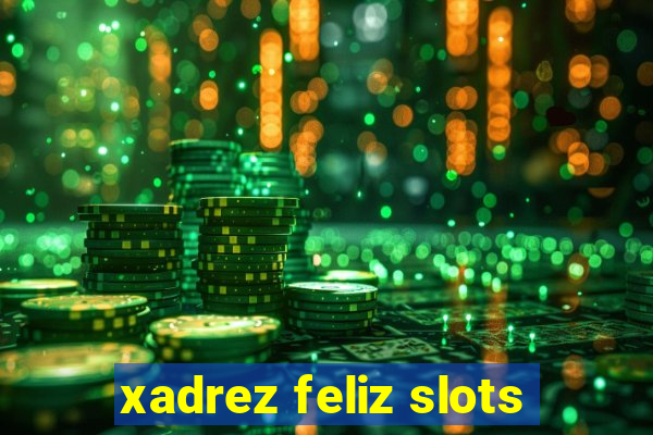 xadrez feliz slots