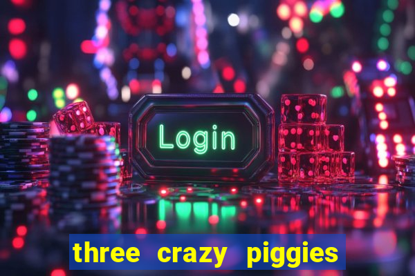 three crazy piggies onde jogar