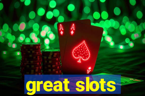 great slots