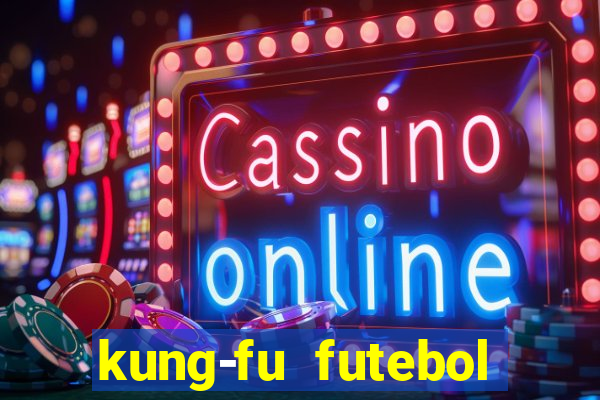 kung-fu futebol clube download