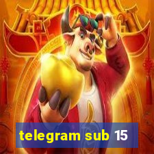 telegram sub 15