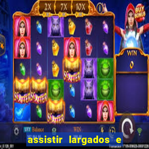 assistir largados e pelados a tribo