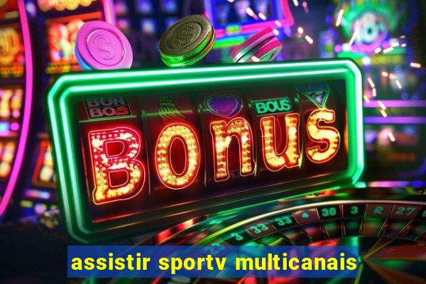 assistir sportv multicanais