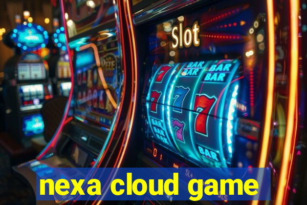 nexa cloud game