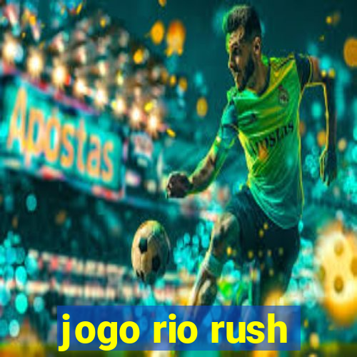 jogo rio rush