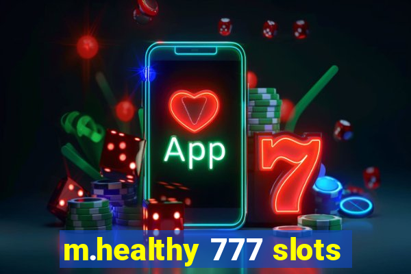 m.healthy 777 slots