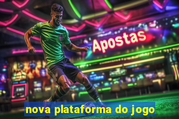 nova plataforma do jogo