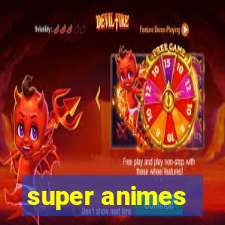 super animes