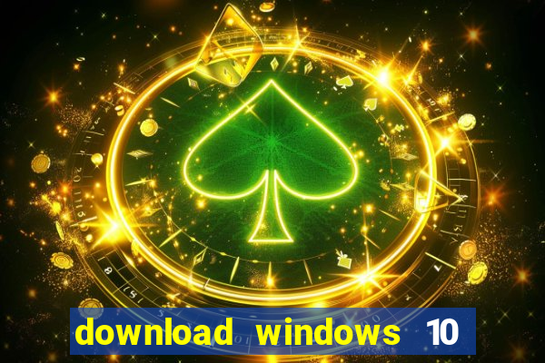 download windows 10 home iso 64 bit