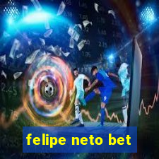 felipe neto bet