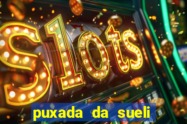 puxada da sueli jogo do bicho