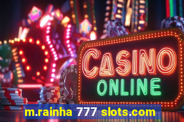 m.rainha 777 slots.com