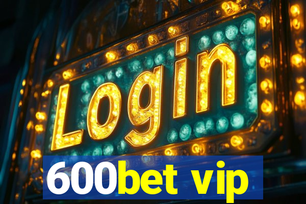 600bet vip