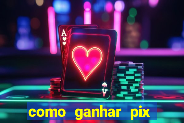 como ganhar pix dos árabes