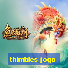 thimbles jogo