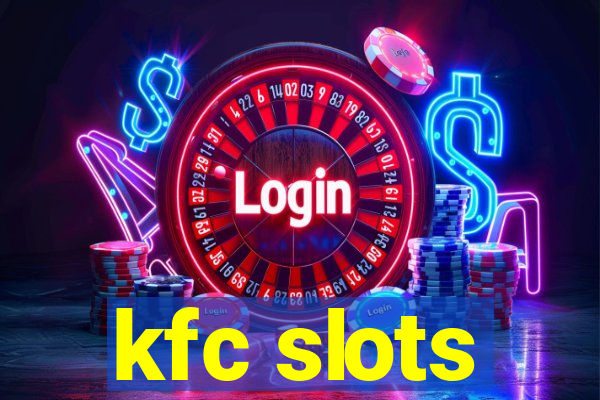 kfc slots