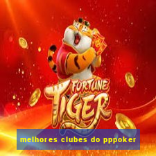 melhores clubes do pppoker