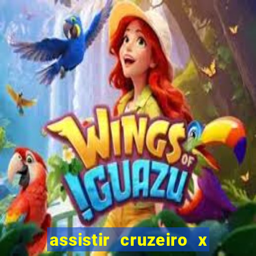 assistir cruzeiro x gremio ao vivo