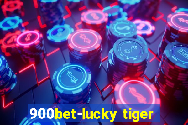 900bet-lucky tiger