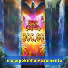 mc pipokinha vazamento