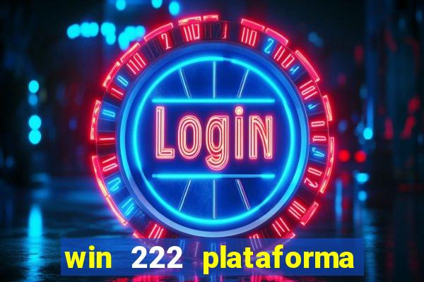 win 222 plataforma de jogos