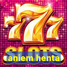 aniem henta