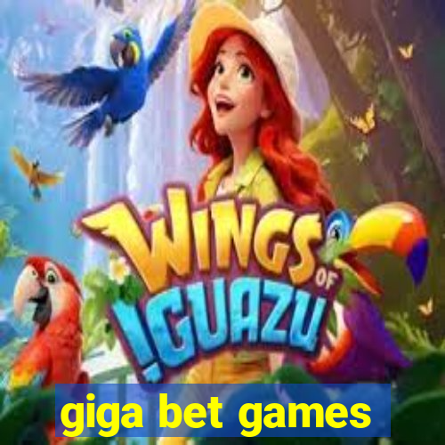 giga bet games