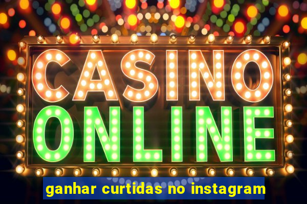 ganhar curtidas no instagram