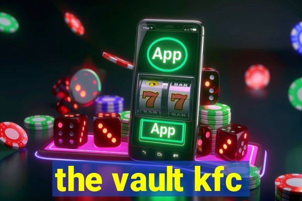 the vault kfc