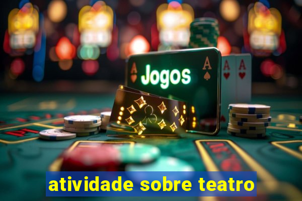 atividade sobre teatro