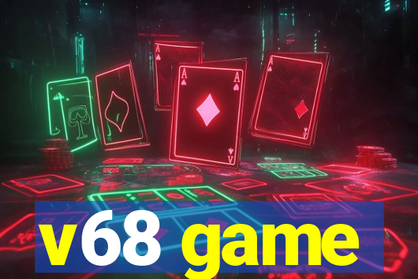 v68 game