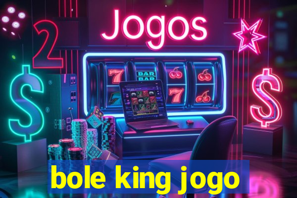 bole king jogo