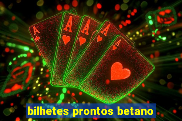 bilhetes prontos betano