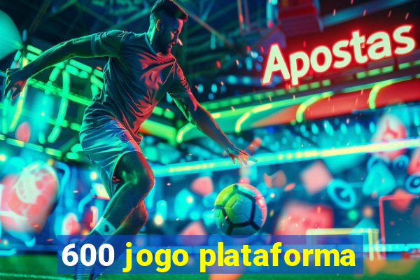 600 jogo plataforma