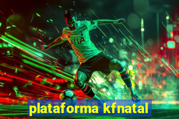 plataforma kfnatal