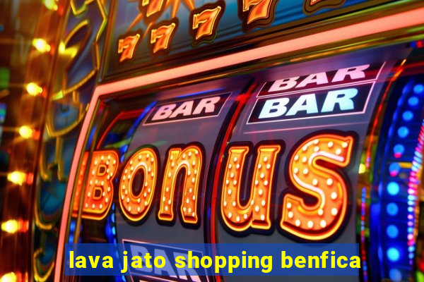 lava jato shopping benfica