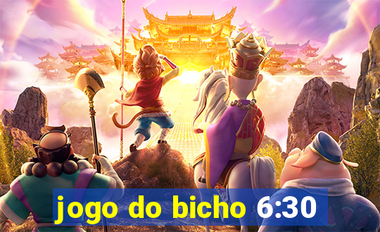 jogo do bicho 6:30