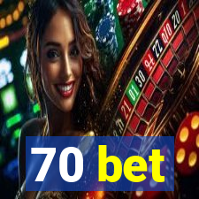 70 bet