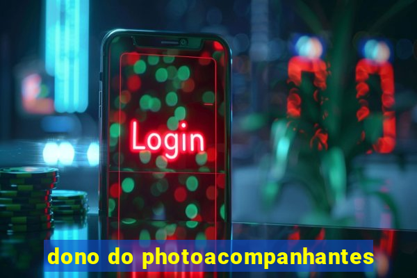 dono do photoacompanhantes