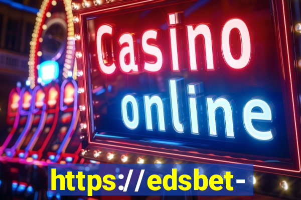 https://edsbet-com.jogos.app