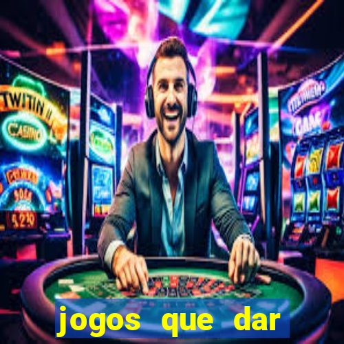 jogos que dar dinheiro de verdade