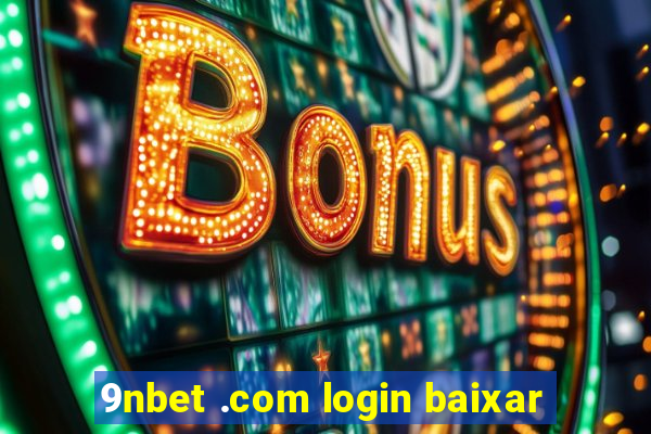 9nbet .com login baixar