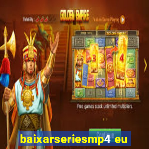 baixarseriesmp4 eu