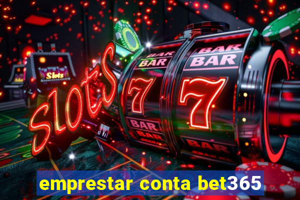 emprestar conta bet365