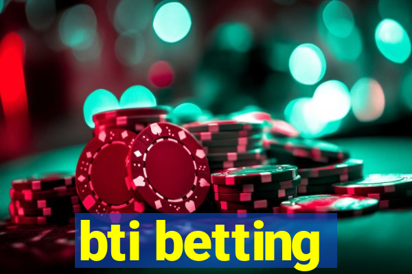 bti betting