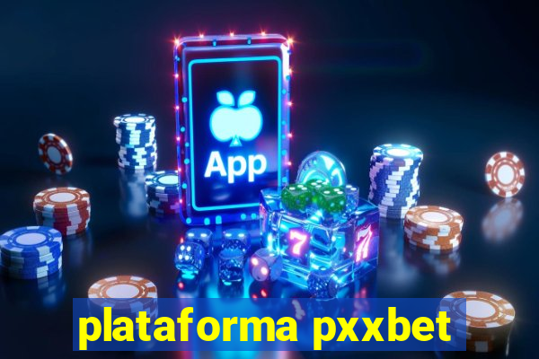 plataforma pxxbet