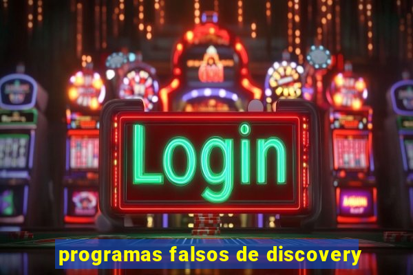 programas falsos de discovery