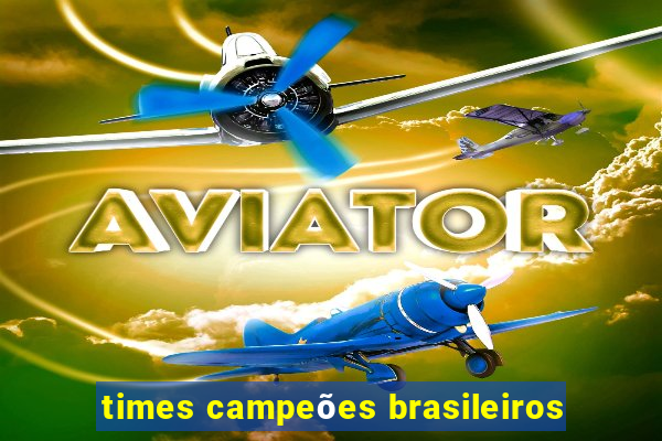 times campeões brasileiros