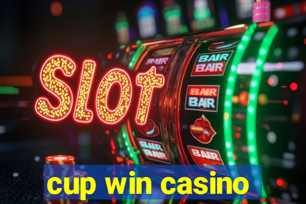 cup win casino