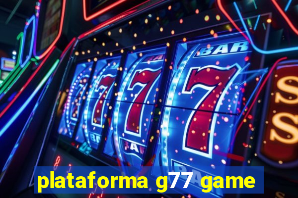 plataforma g77 game